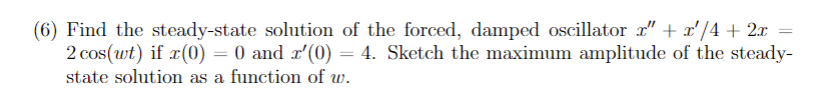 Solved (6) Find The Steady-state Solution Of The Forced, | Chegg.com