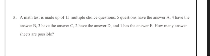 Solved 5. A math test is made up of 15 multiple choice | Chegg.com