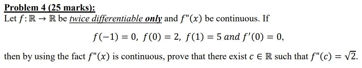 Solved Problem 4 (25 marks): Let f:R→R be twice | Chegg.com