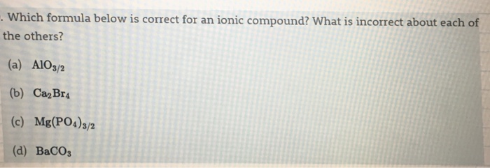 Solved Which formula below is correct for an ionic compound? | Chegg.com