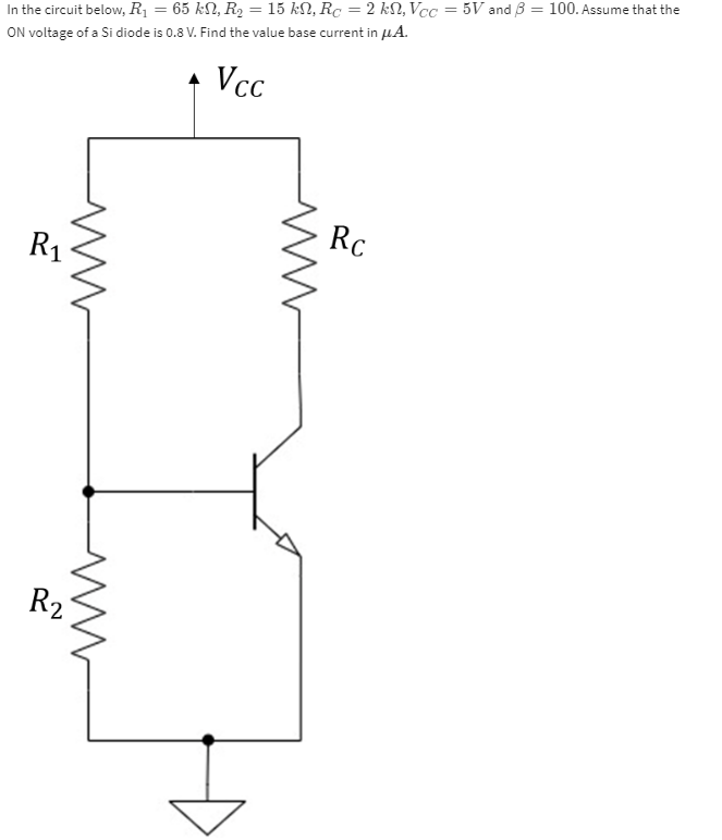 Solved In the circuit below, R1=65kΩ,R2=15kΩ,RC=2kΩ,VCC=5V | Chegg.com