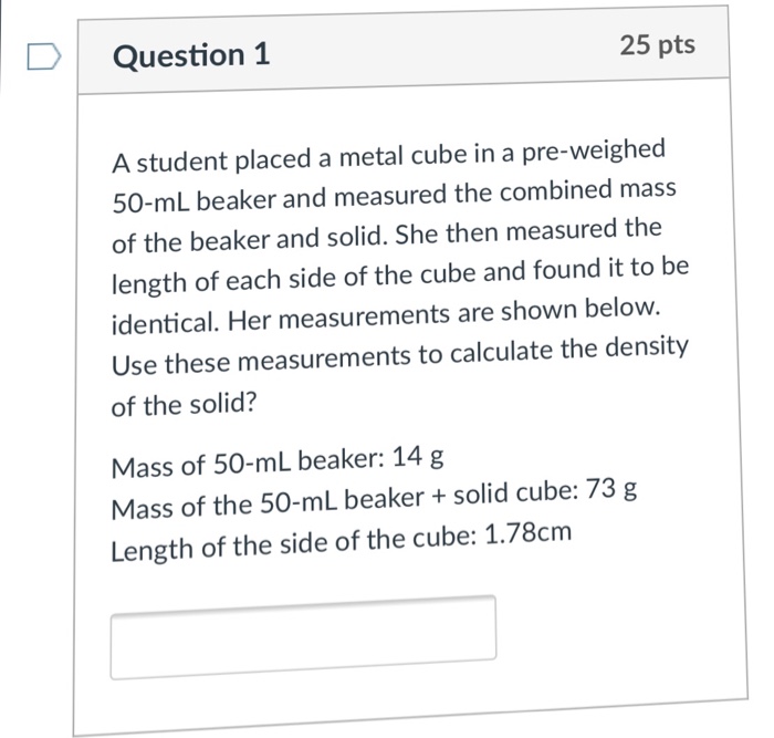 Solved Question 1 25 pts A student placed a metal cube in a | Chegg.com
