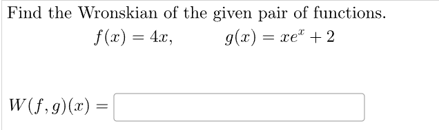 Solved Find the Wronskian of the given pair of functions. | Chegg.com