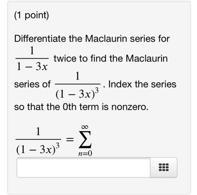 Solved (1 Point) Differentiate The Maclaurin Series For | Chegg.com