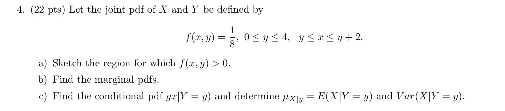 Solved 4. (22 pts) Let the joint pdf of X and Y be defined | Chegg.com