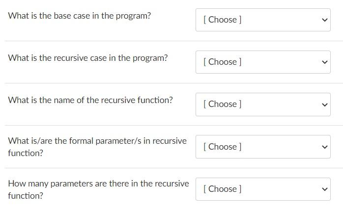 Solved \}What is the base case in the program? What is the | Chegg.com