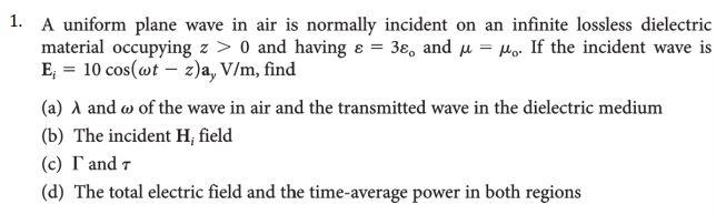 Solved 1. A uniform plane wave in air is normally incident | Chegg.com