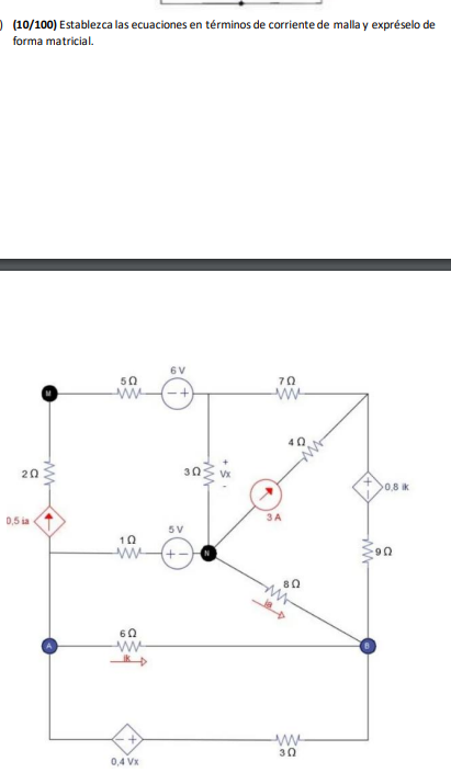 (10/100) Establezca las ecuaciones en términos de corriente de malla y expréselo de forma matricial.