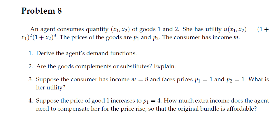 Problem 8 An agent consumes quantity (x1, x2) of | Chegg.com