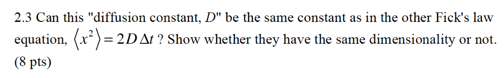 Solved 2.3 Can this "diffusion constant, D" be the same | Chegg.com