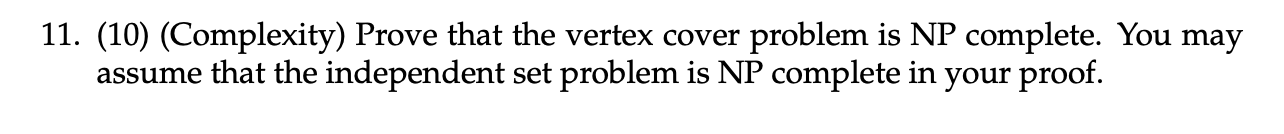 Solved 11. (10) (Complexity) Prove that the vertex cover | Chegg.com