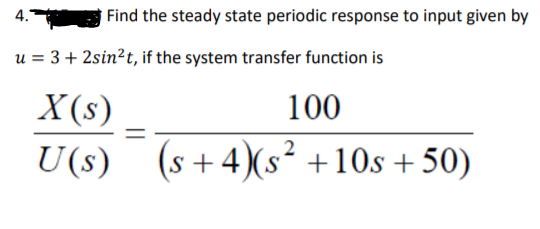 Solved 4. Find the steady state periodic response to input | Chegg.com