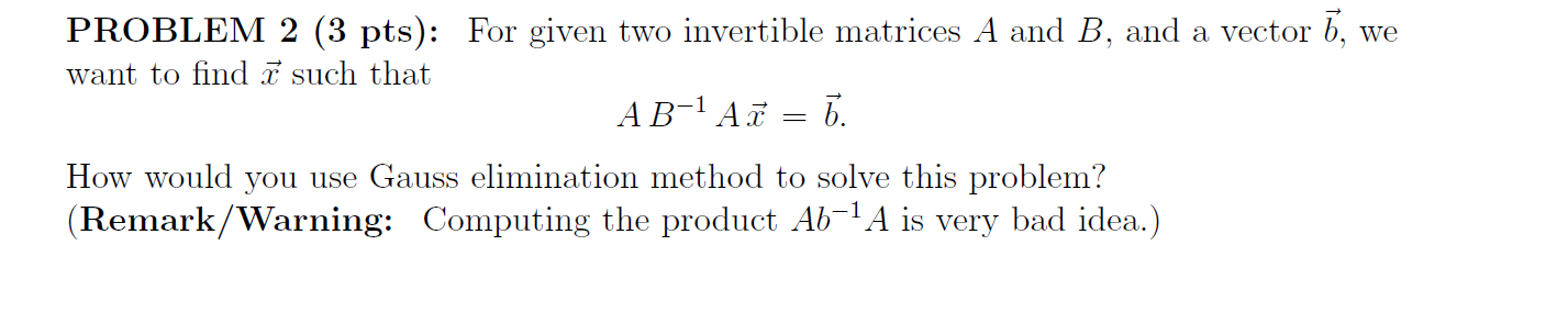 Solved PROBLEM 2 (3 Pts): For Given Two Invertible Matrices | Chegg.com