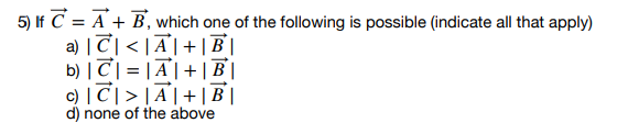 Solved 5) If C = A + B, which one of the following is | Chegg.com