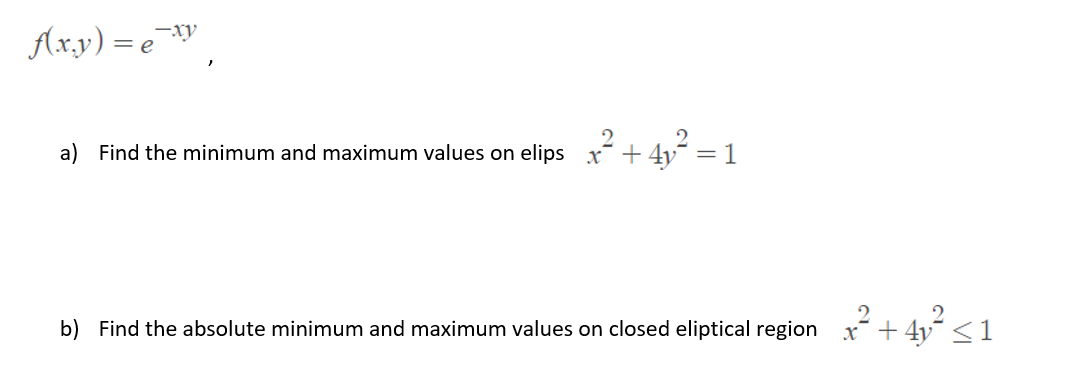 Solved Fxy E Xy A Find The Minimum And Maximum Values On