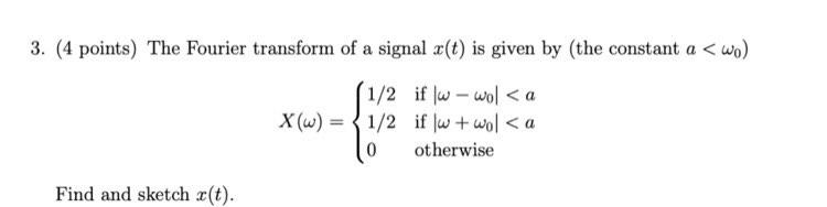 Solved 3. (4 points) The Fourier transform of a signal x(t) | Chegg.com