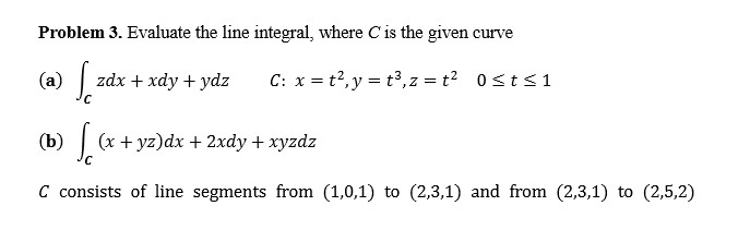 Solved Problem 3. Evaluate the line integral, where is the | Chegg.com