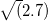 \small \sqrt(2.7)