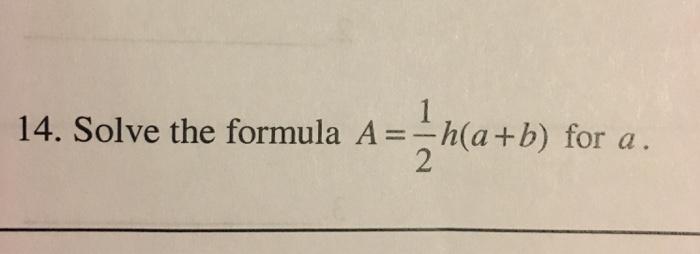 Solved Solve The Formula A = 1/2 H(a + B) For A. | Chegg.com