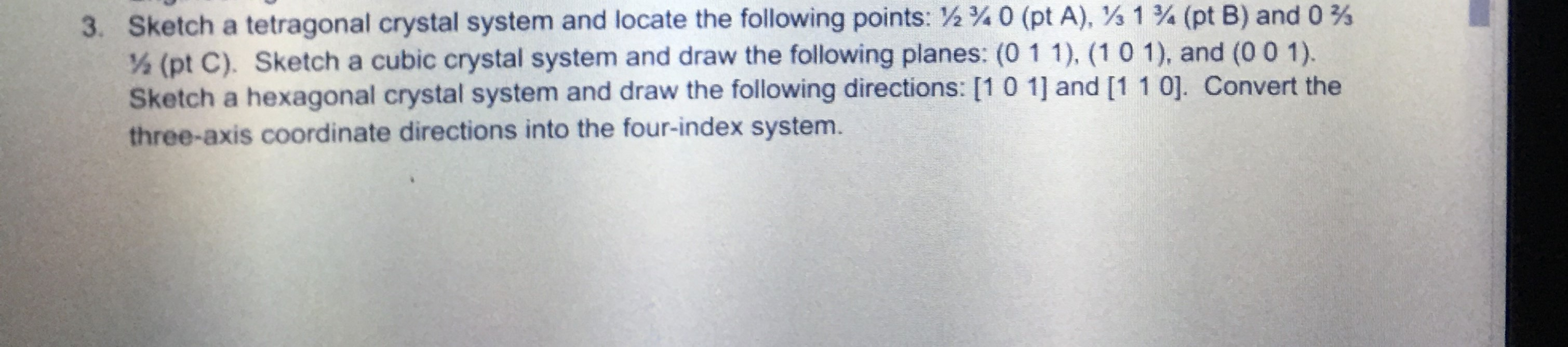 Solved 3. Sketch a tetragonal crystal system and locate the | Chegg.com