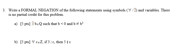 Solved 3. Write a FORMAL NEGATION of the following | Chegg.com