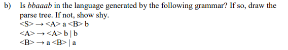 Solved B) Is Bbaaab In The Language Generated By The | Chegg.com