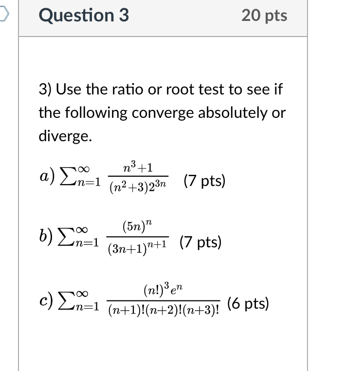 Solved Question 3 20 Pts 3 Use The Ratio Or Root Test To 6073