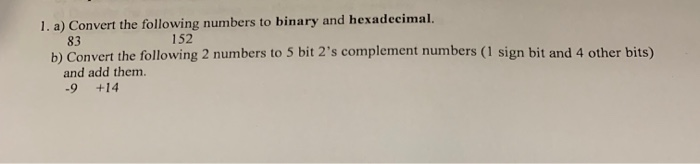 Solved 1. a) Convert the following numbers to binary and | Chegg.com