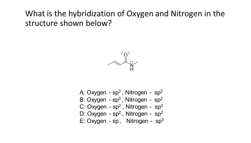 Solved What Is The Hybridization Of Oxygen And Nitrogen In 