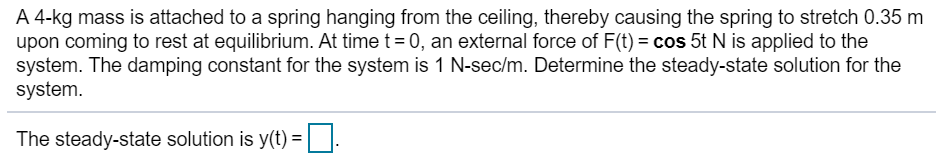 Solved A 4-kg mass is attached to a spring hanging from the | Chegg.com