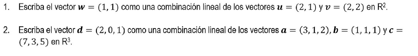 1. Escriba el vector \( \boldsymbol{w}=(1,1) \) como una combinación lineal de los vectores \( \boldsymbol{u}=(2,1) \) y \( \