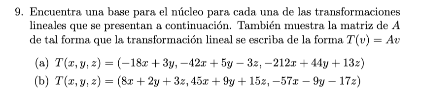 Encuentra una base para el núcleo para cada una de las transformaciones lineales que se presentan a continuación. También mue