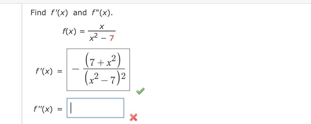 Solved Find f'(x) and f"(x). Х f(x): x? - 7 f'(x) ( 7 + x2) | Chegg.com