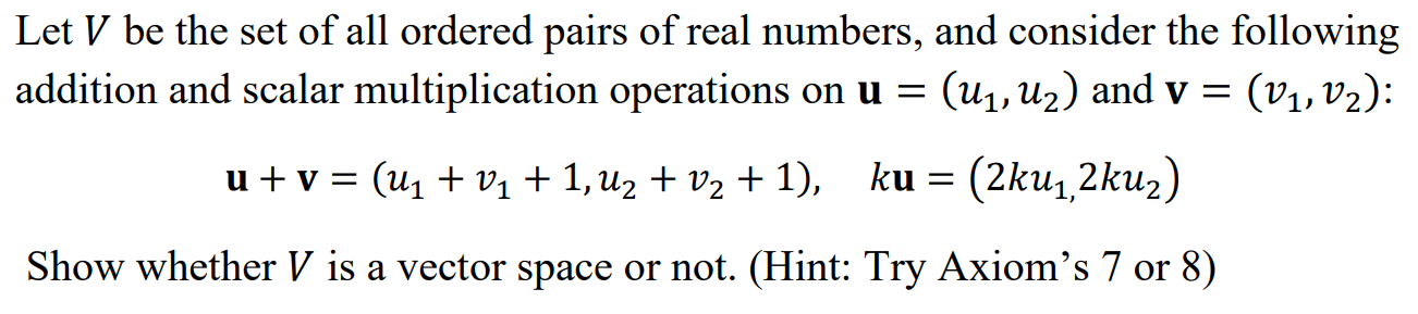 Solved Let V be the set of all ordered pairs of real | Chegg.com