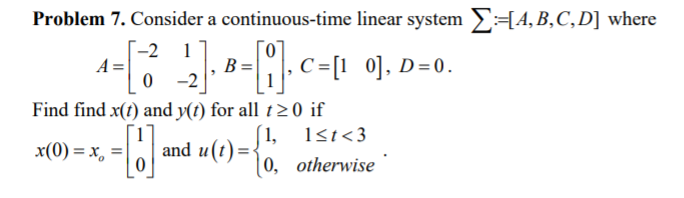 Solved Problem 7. Consider A Continuous-time Linear System | Chegg.com