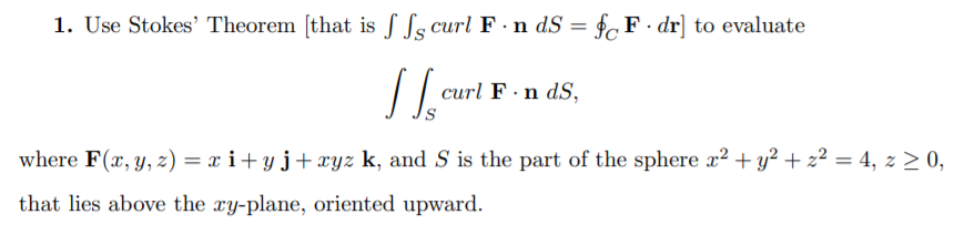 Solved Use Stokes Theorem [that Is R R S Curl F · N Ds H