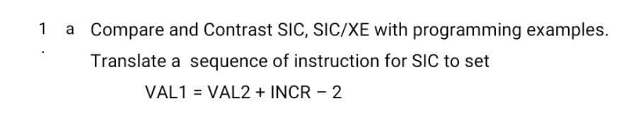 Solved 1 a Compare and Contrast SIC, SIC/XE with programming | Chegg.com