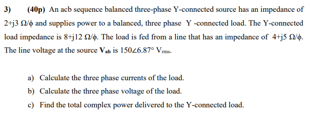 Solved 3) (40p) An acb sequence balanced three-phase | Chegg.com