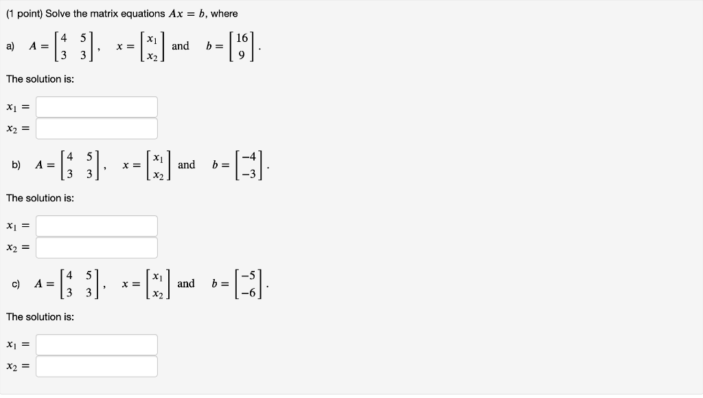 Solved 1 Point Solve The Matrix Equations Axb Where A 8665