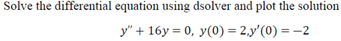 Solved Solve the differential equation using dsolver and | Chegg.com
