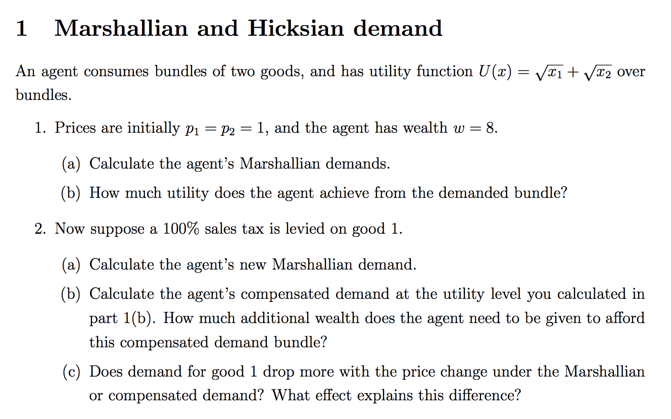 Solved 1 Marshallian and Hicksian demand = An agent consumes | Chegg.com