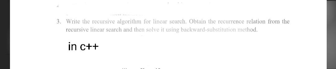 Solved 3. Write the recursive algorithm for linear search. | Chegg.com