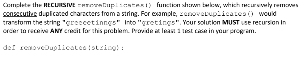 Solved Complete the RECURSIVE removeDuplicates () function | Chegg.com