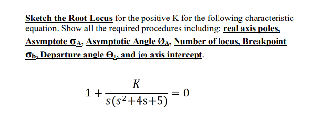 Solved Sketch the Root Locus for the positive K for the | Chegg.com