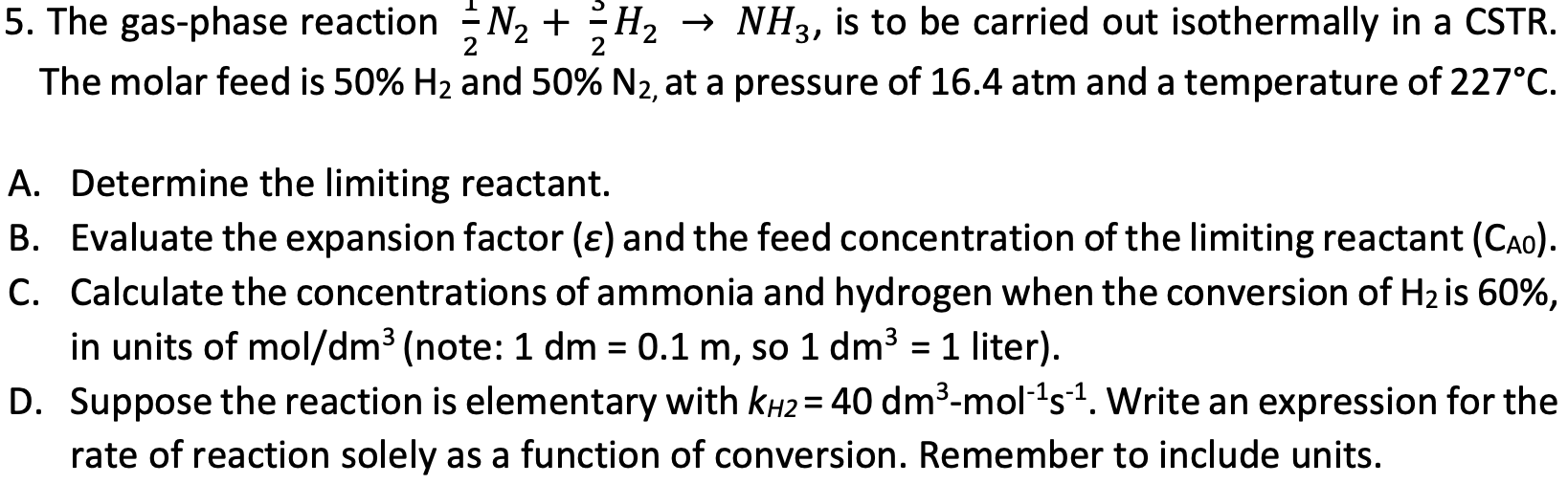 The gasphase reaction 1/2 N2 + 3/2 H2 → NH3, is to