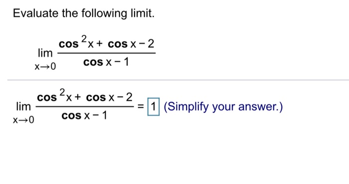 Solved Evaluate the following limit. cos x+ cos x -2 lim x→0 | Chegg.com