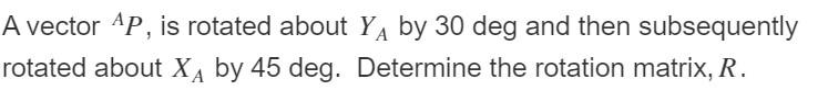 Solved A vector Pa, is rotated about Ya by 30 deg and then | Chegg.com