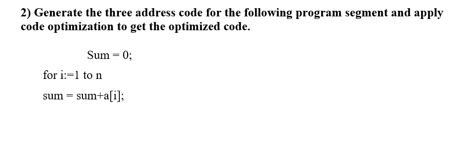 Solved 2) Generate the three address code for the following | Chegg.com