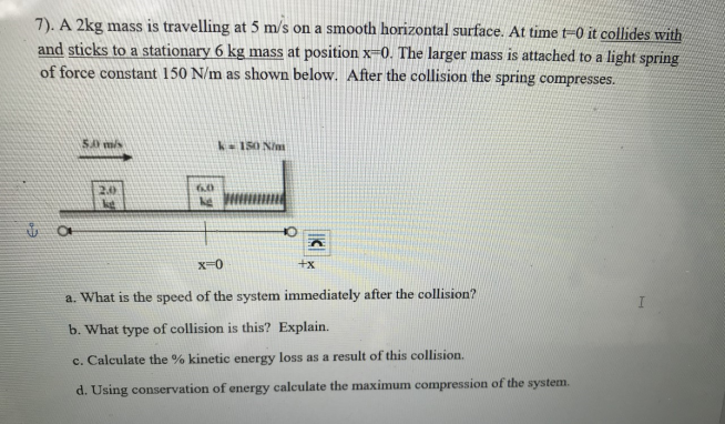 Solved 7 A 2kg Mass Is Travelling At 5 M S On A Smooth