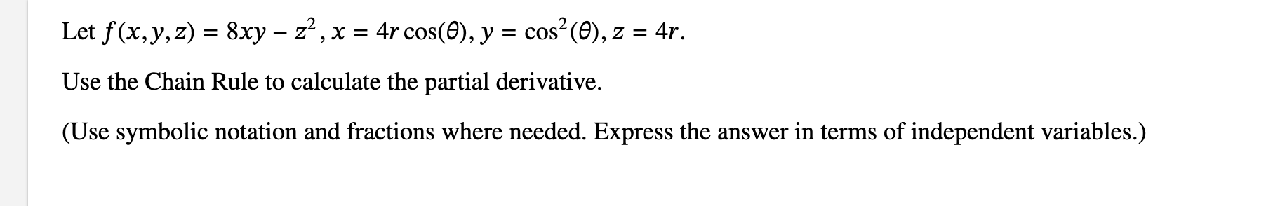 Solved Let F X Y Z 8xy−z2 X 4rcos θ Y Cos2 θ Z 4r Use